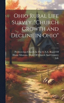 bokomslag Ohio Rural Life Survey. &quot;Church Growth and Decline in Ohio&quot; ..