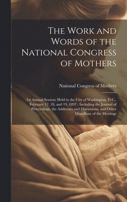 bokomslag The Work and Words of the National Congress of Mothers