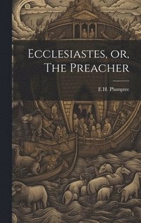 bokomslag Ecclesiastes, or, The Preacher
