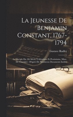 La jeunesse de Benjamin Constant, 1767-1794 1