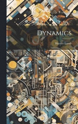 Horace Lamb - Dynamics, Inbunden