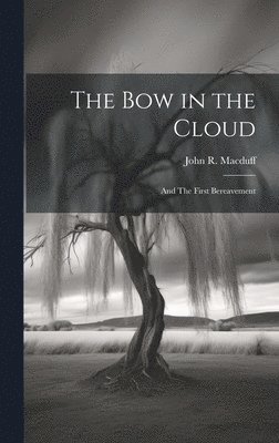 John R 1818-1895 Macduff, John R. 1818-1895 Macduff, John R Macduff - bow in the Cloud, Inbunden