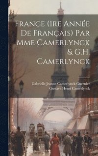 bokomslag France (1re anne de franais) par Mme Camerlynck & G.H. Camerlynck