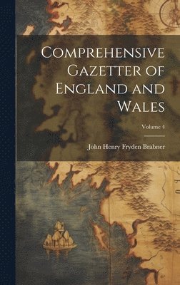 bokomslag Comprehensive Gazetter of England and Wales; Volume 4