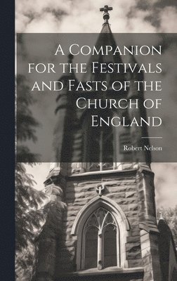 bokomslag A Companion for the Festivals and Fasts of the Church of England