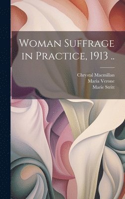 Woman Suffrage in Practice, 1913 .. 1