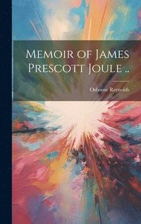 bokomslag Memoir of James Prescott Joule ..