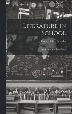 Horace Elisha Scudder - Literature in School, Inbunden