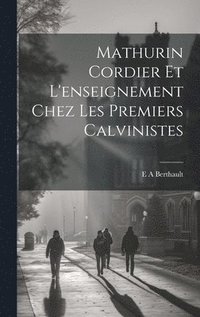 bokomslag Mathurin Cordier et l'enseignement chez les premiers calvinistes