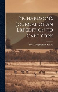 bokomslag Richardson's Journal of an Expedition to Cape York