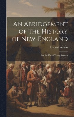 bokomslag An Abridgement of the History of New-England