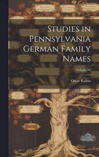 bokomslag Studies in Pennsylvania German Family Names; Volume 04
