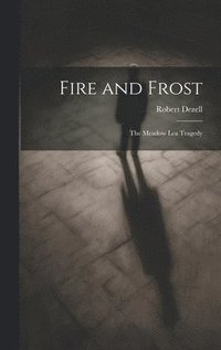 bokomslag Fire and Frost; the Meadow Lea Tragedy