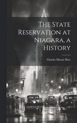 The State Reservation at Niagara, a History 1