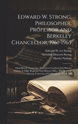Harriet Nathan, Edward W 1901- Ive Strong, Gertrude Dowsett Strong, Edward W. 1901- Ive Strong, Edward W. 1901- ive Strong, Edward W  Ive Strong - Edward W. Strong, Philosopher, Professor and Berkeley Chancellor, 1961-1965, Inbunden