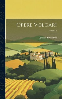 Jacopo Sannazaro - Opere volgari; Volume 2, Inbunden