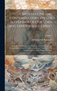 bokomslag Meditations and Contemplations on the Sufferings of Our Lord and Saviour Jesus Christ