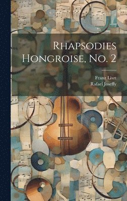 Franz Liszt, Rafael Joseffy - Rhapsodies Hongroise, no. 2, Inbunden
