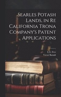 bokomslag Searles Potash Lands, in re California Trona Company's Patent Applications