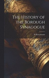 bokomslag The History of the Borough Synagogue