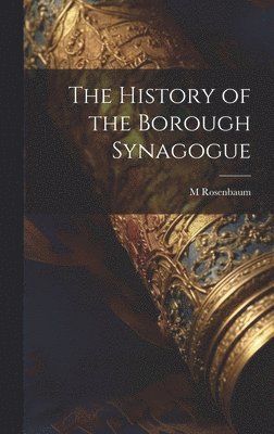 M Rosenbaum, M. Rosenbaum - History of the Borough Synagogue, Inbunden