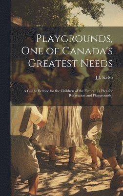 bokomslag Playgrounds, one of Canada's Greatest Needs