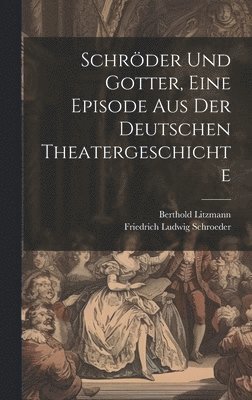 Schröder und Gotter, eine Episode aus der deutschen Theatergeschichte