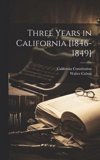 bokomslag Three Years in California [1846-1849]