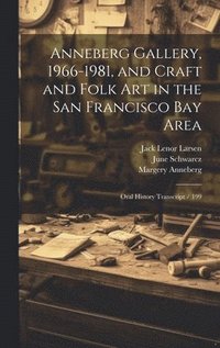 bokomslag Anneberg Gallery, 1966-1981, and Craft and Folk art in the San Francisco Bay Area