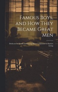 bokomslag Famous Boys, and how They Became Great Men