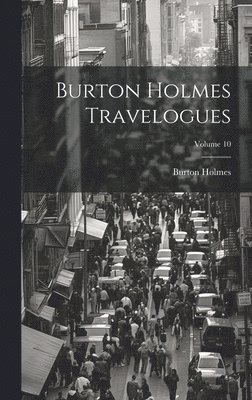 bokomslag Burton Holmes Travelogues; Volume 10