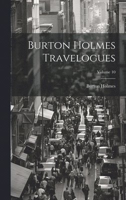 Burton Holmes Travelogues; Volume 10 1