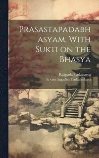 bokomslag Prasastapadabhasyam, With Sukti on the Bhasya