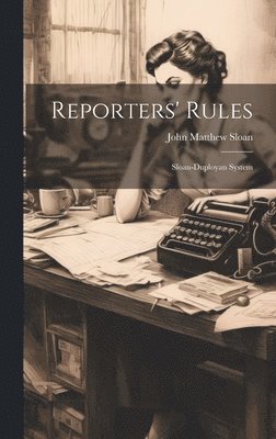 bokomslag Reporters' Rules; Sloan-Duployan System