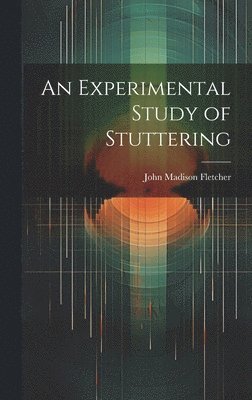 An Experimental Study of Stuttering 1