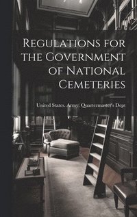 bokomslag Regulations for the Government of National Cemeteries