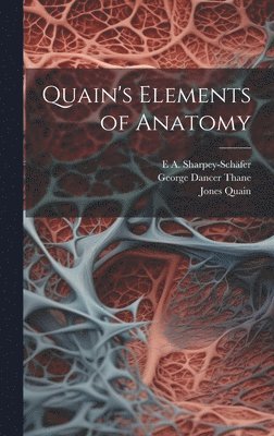 Quain's Elements of Anatomy 1