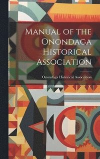 bokomslag Manual of the Onondaga Historical Association