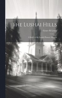 bokomslag The Lushai Hills