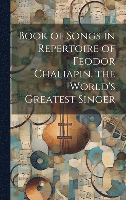 bokomslag Book of Songs in Repertoire of Feodor Chaliapin, the World's Greatest Singer