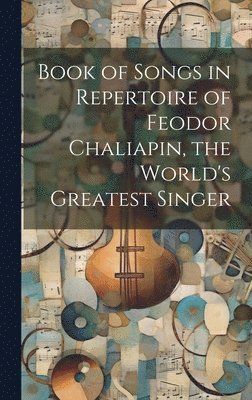 Book of Songs in Repertoire of Feodor Chaliapin, the World's Greatest Singer 1