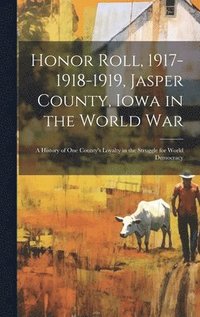 bokomslag Honor Roll, 1917-1918-1919, Jasper County, Iowa in the World War