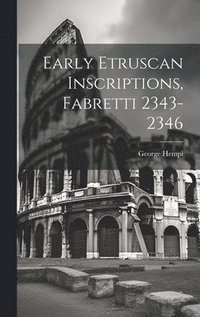 bokomslag Early Etruscan Inscriptions, Fabretti 2343-2346
