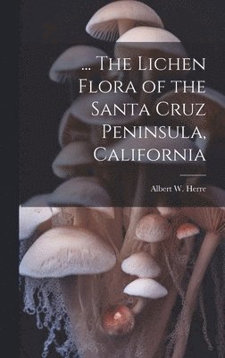 ... The Lichen Flora of the Santa Cruz Peninsula, California 1