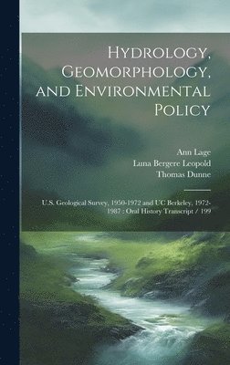 Ann Lage, Luna Bergere Leopold, Thomas Dunne - Hydrology, Geomorphology, and Environmental Policy, Inbunden
