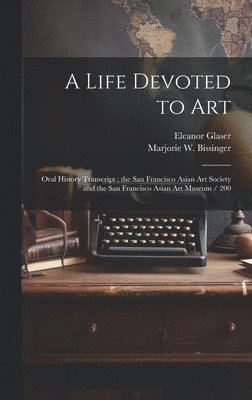 Eleanor Glaser, Marjorie W Bissinger, Marjorie W. Bissinger - Life Devoted to Art, Inbunden