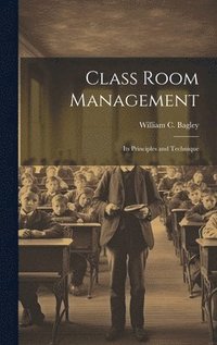 bokomslag Class Room Management; its Principles and Technique
