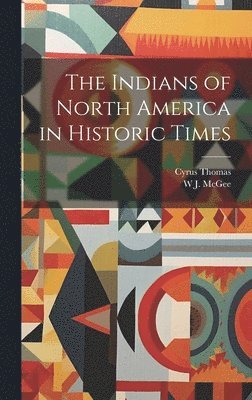 Indians of North America in Historic Times