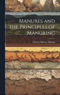 bokomslag Manures and the Principles of Manuring