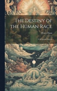 bokomslag The Destiny of the Human Race